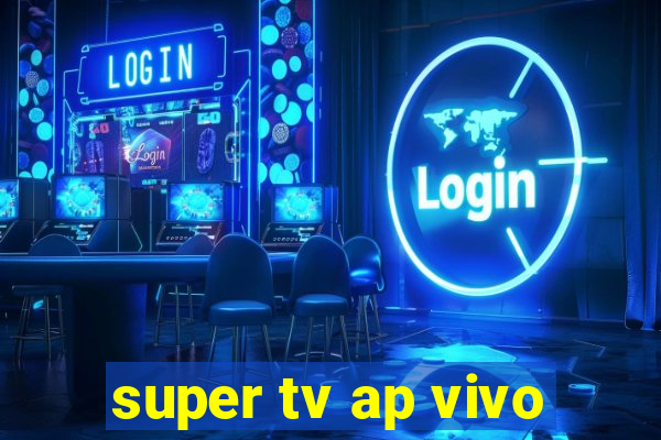 super tv ap vivo